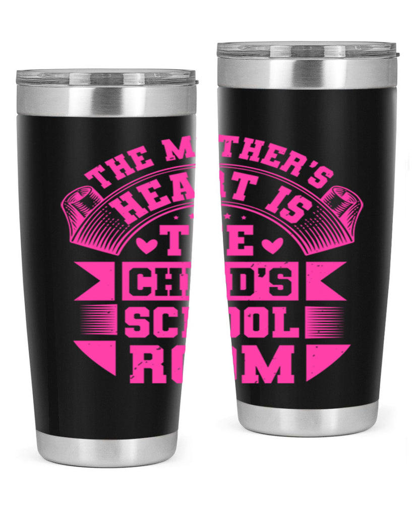 the mothers heart is the childs school room 26#- mothers day- Tumbler