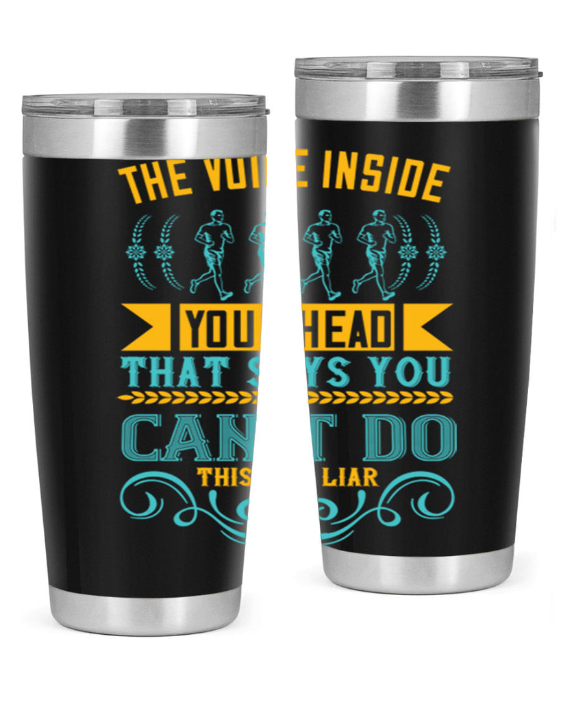 the voice inside your head that says you can’t do this is a liar 11#- running- Tumbler