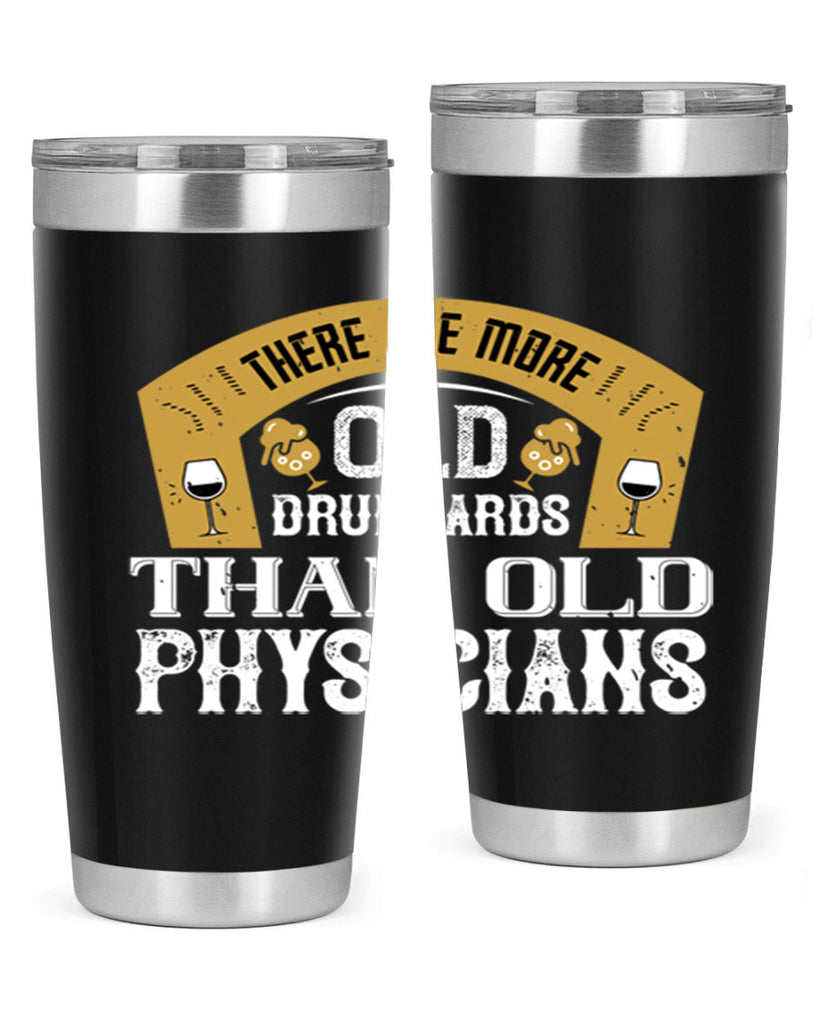 there are more old drunkards than old physicians 27#- drinking- Tumbler