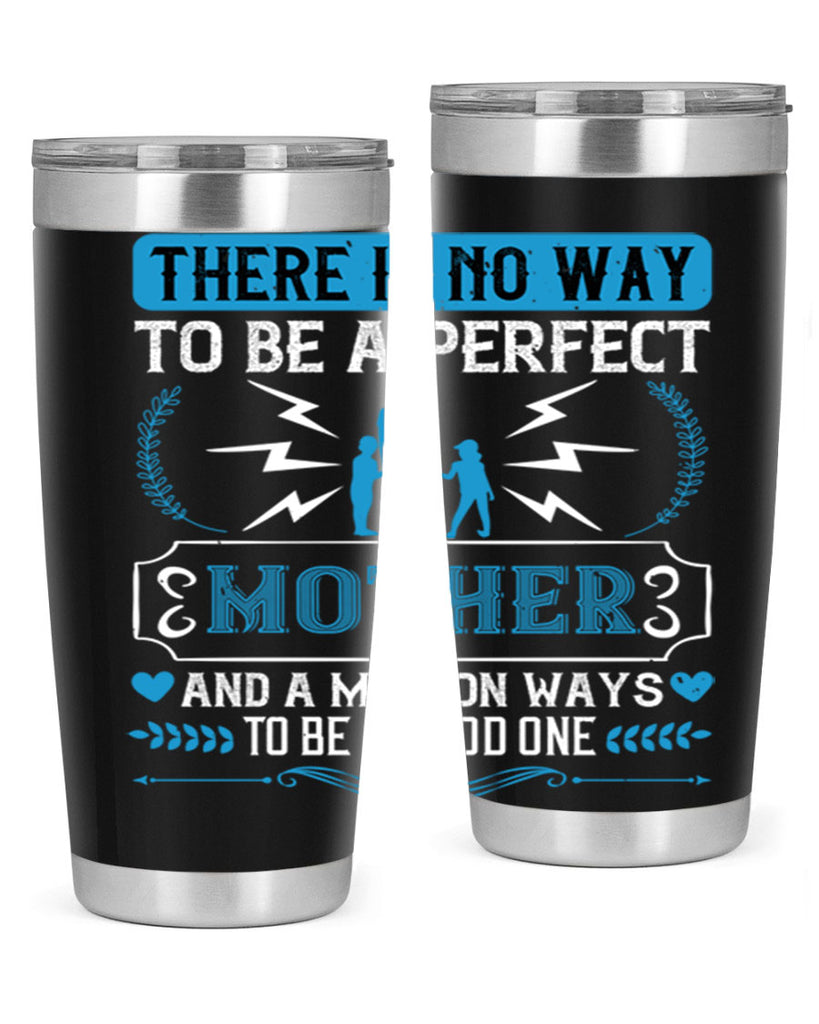 there is no way to be a perfect 23#- mothers day- Tumbler