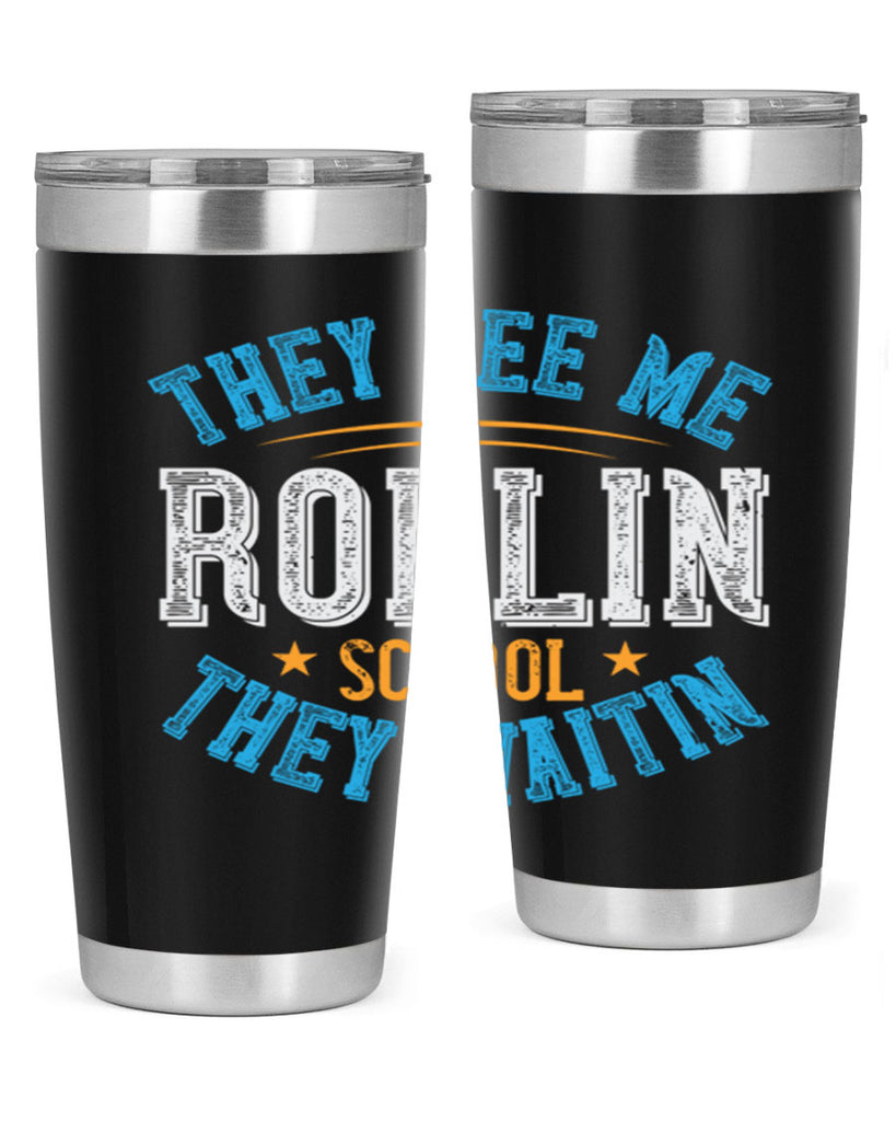 they see me rollin school they waitin Style 12#- bus driver- tumbler