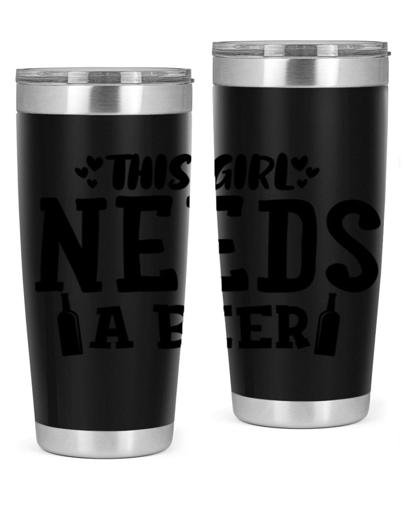 this girl needs a beer 121#- beer- Tumbler