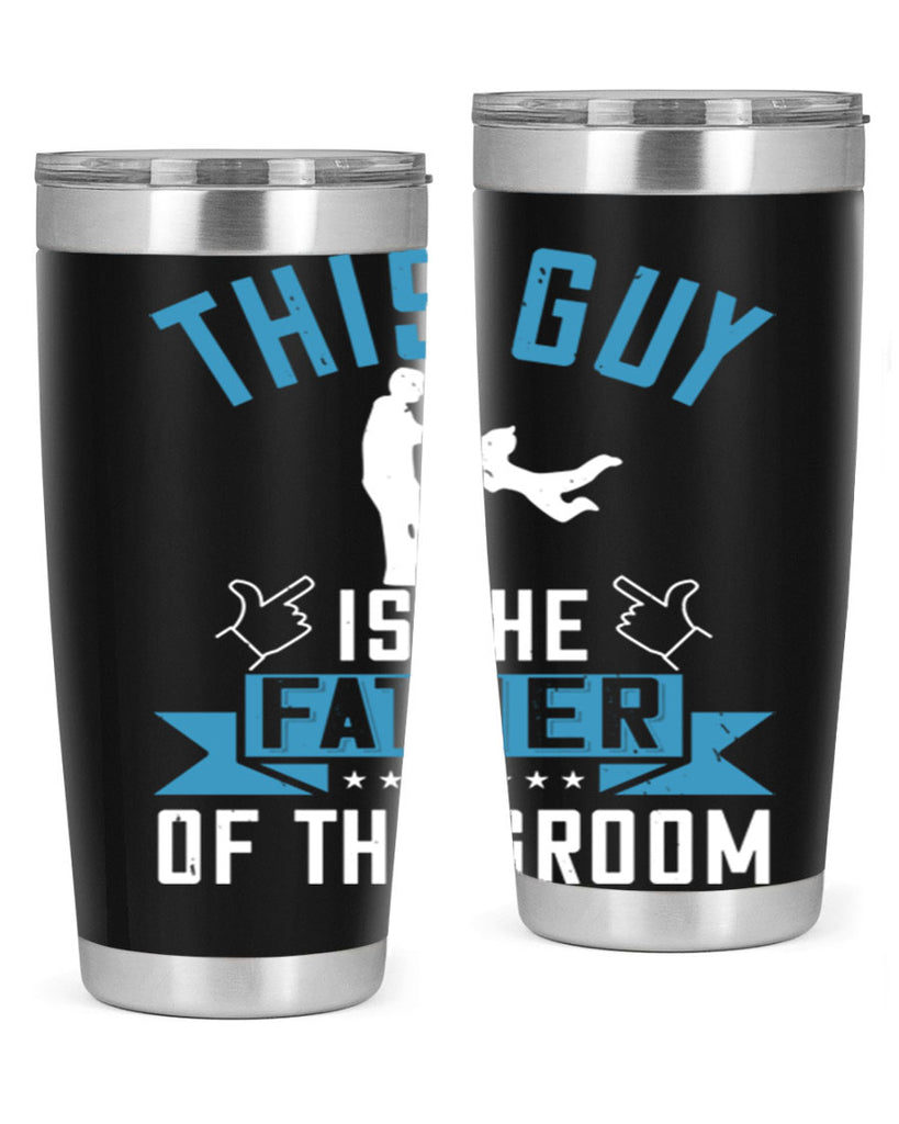 this guy is the father of the groom 158#- fathers day- Tumbler