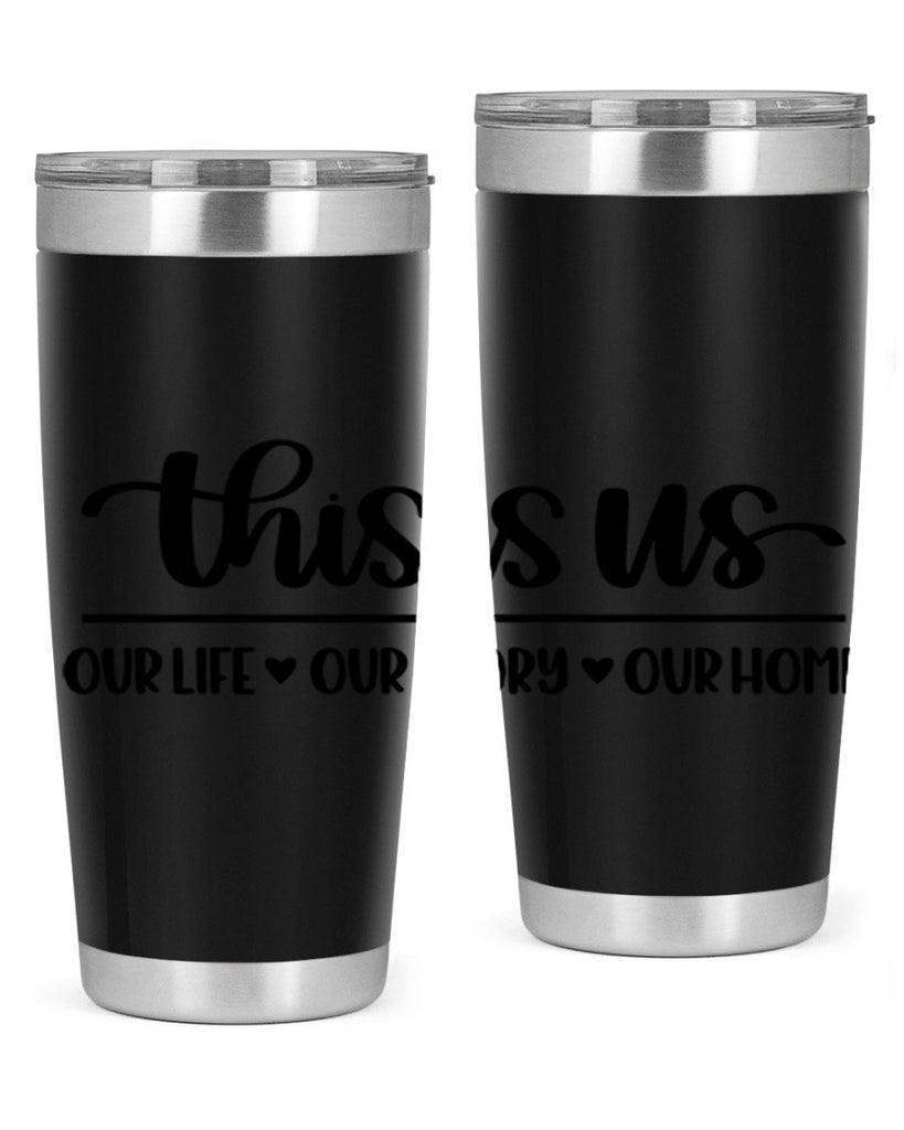 this is us our life our story our home 4#- home- Tumbler