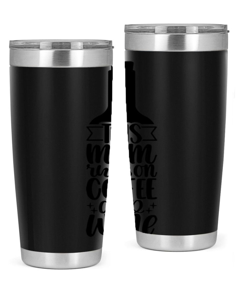 this mom runs on coffee and wine 16#- coffee- Tumbler
