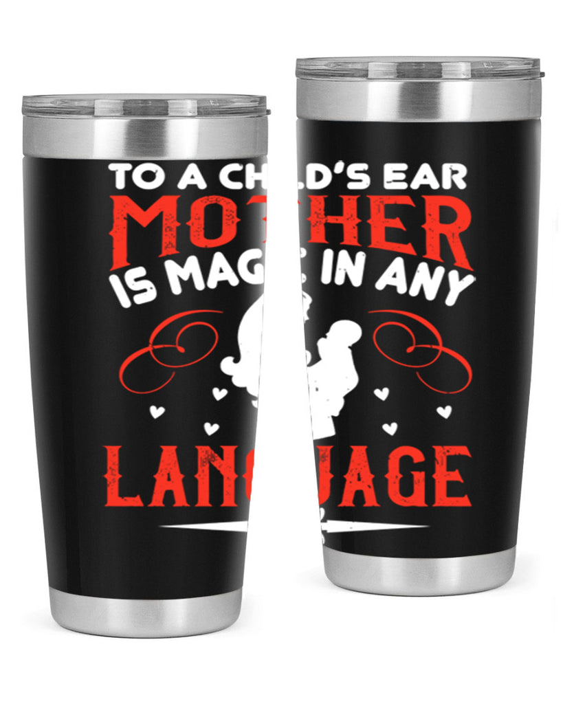to a child’s ear ‘mother’ is magic in any language 34#- mom- Tumbler