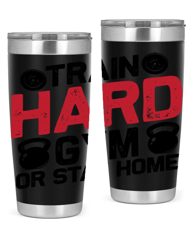 train hard gym or stay home 2#- gym- Tumbler
