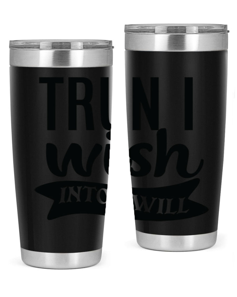 trun i wish into i will Style 66#- motivation- Tumbler