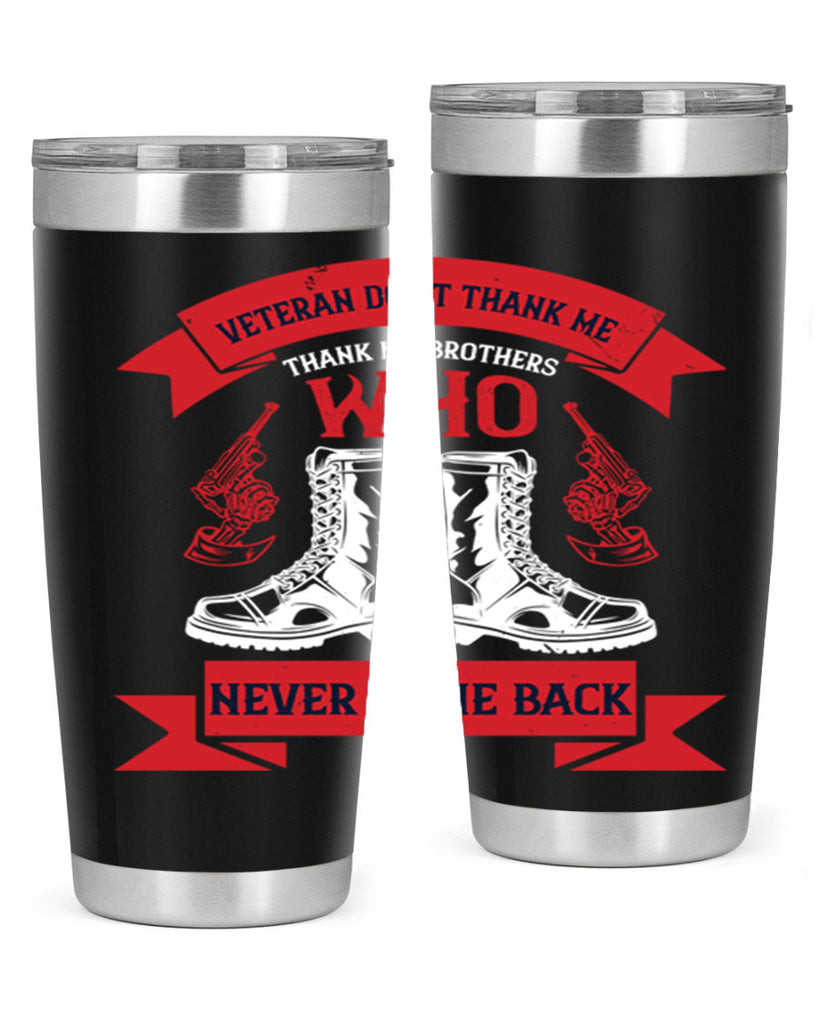 veteran dont thank me thank my brothes who never back 10#- Veterns Day- Tumbler