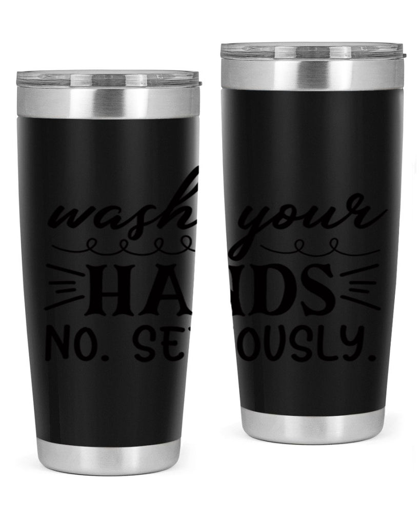 wash your hands no seriously 54#- bathroom- Tumbler