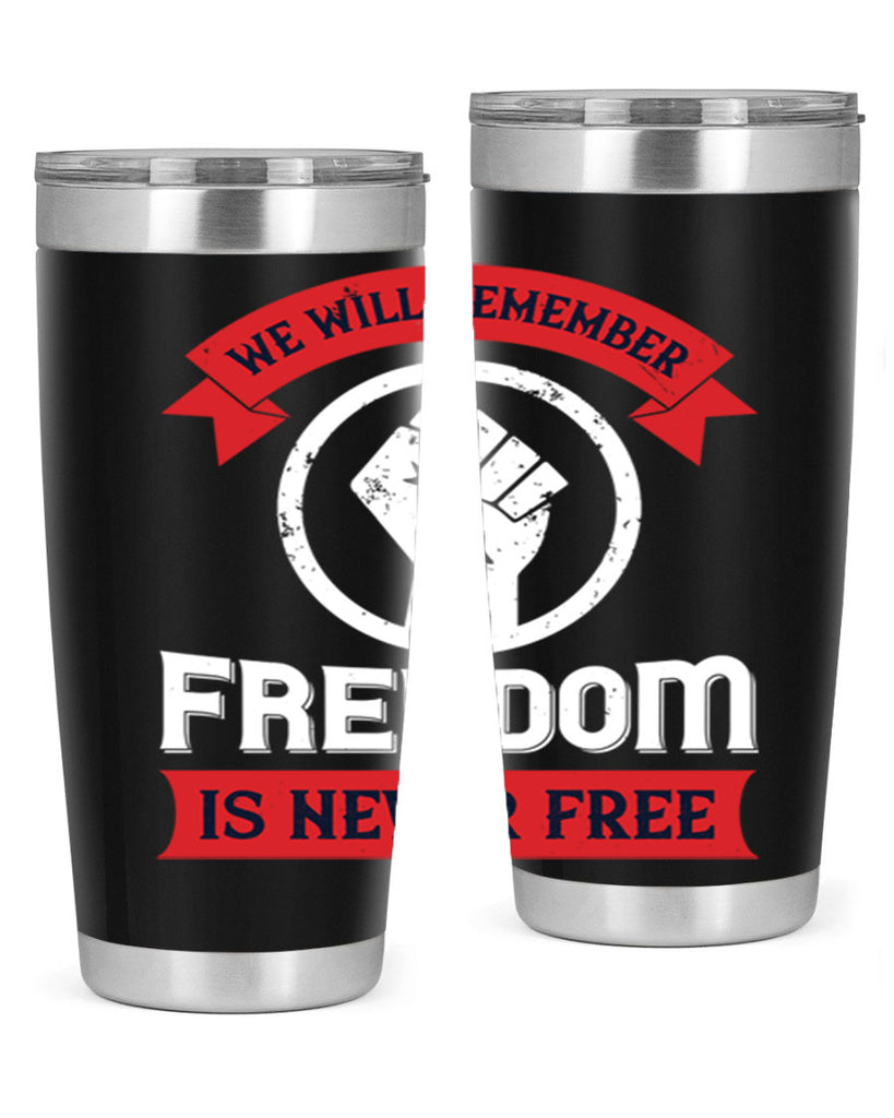 we will remeber freedom is never free 6#- Veterns Day- Tumbler