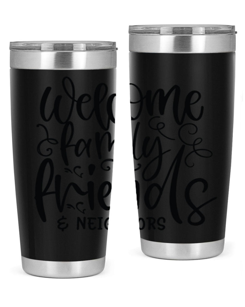 welcome family friends neighbors 13#- family- Tumbler