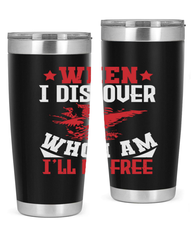 when i discover who i am Style 57#- Fourt Of July- Tumbler