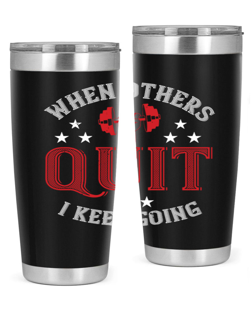 when others quit i keep going 59#- gym- Tumbler