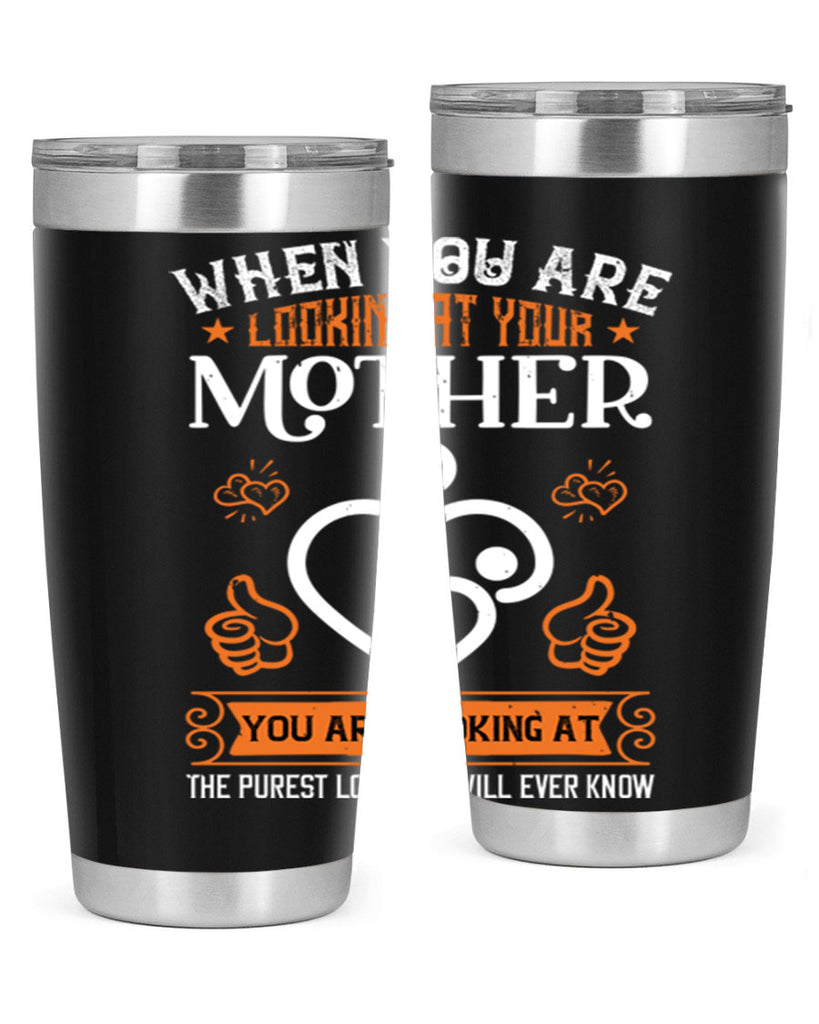 when you are looking 15#- mothers day- Tumbler
