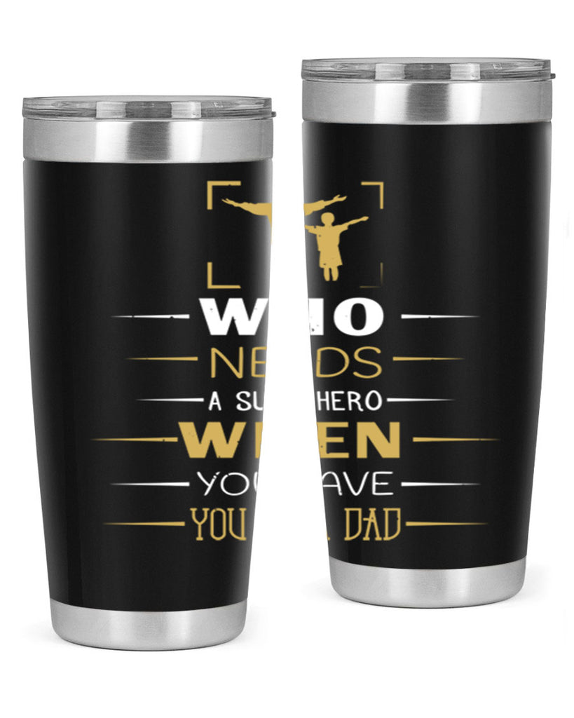 who needs a superhero when you have you as a dad 146#- fathers day- Tumbler