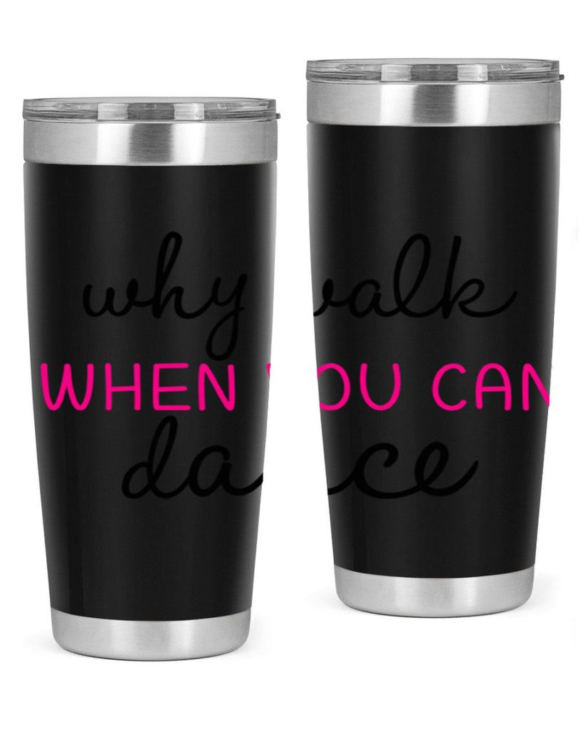 why walk when you can dance 91#- ballet- Tumbler