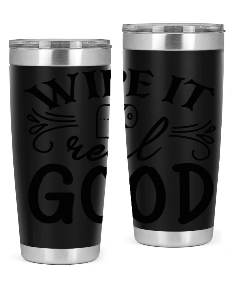wipe it real good 50#- bathroom- Tumbler
