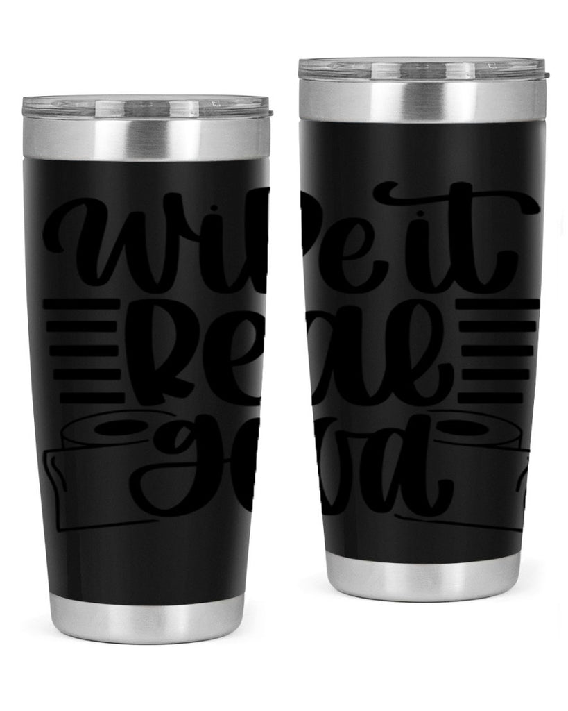 wipe it real good 5#- bathroom- Tumbler
