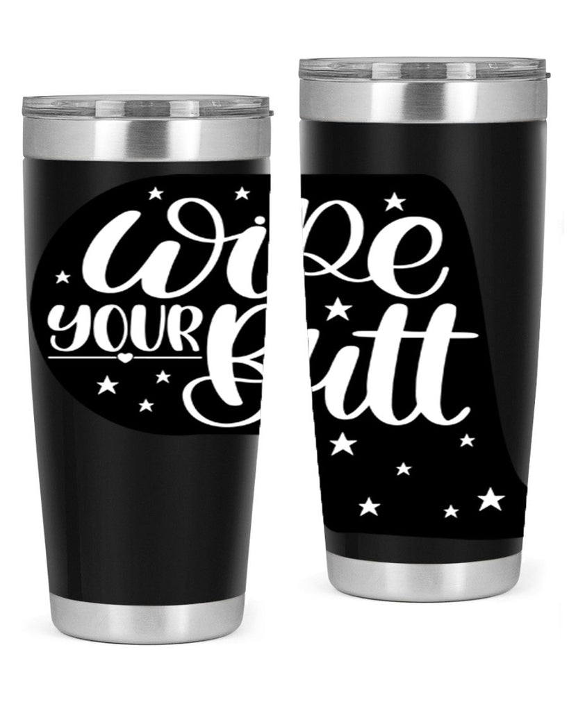 wipe your butt 4#- bathroom- Tumbler