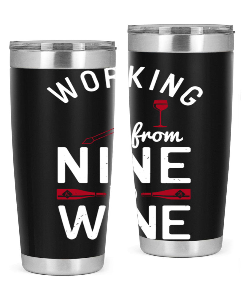 working from nine to wine 104#- wine- Tumbler