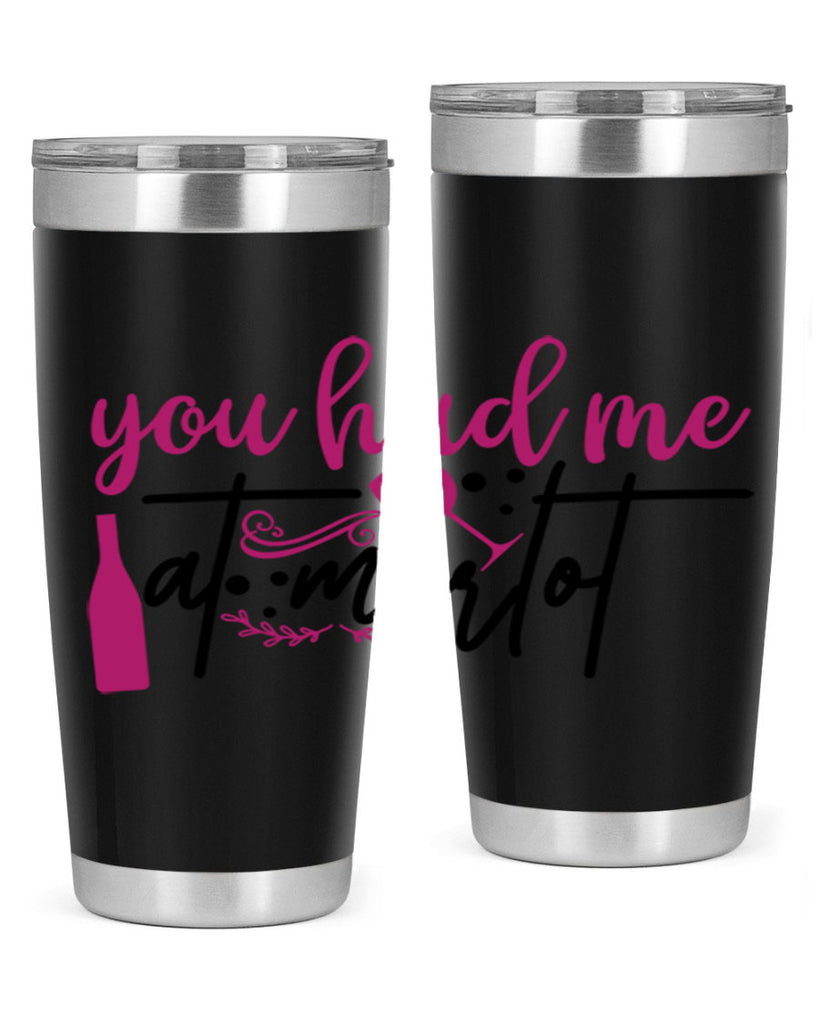 you had me at merlot 138#- wine- Tumbler