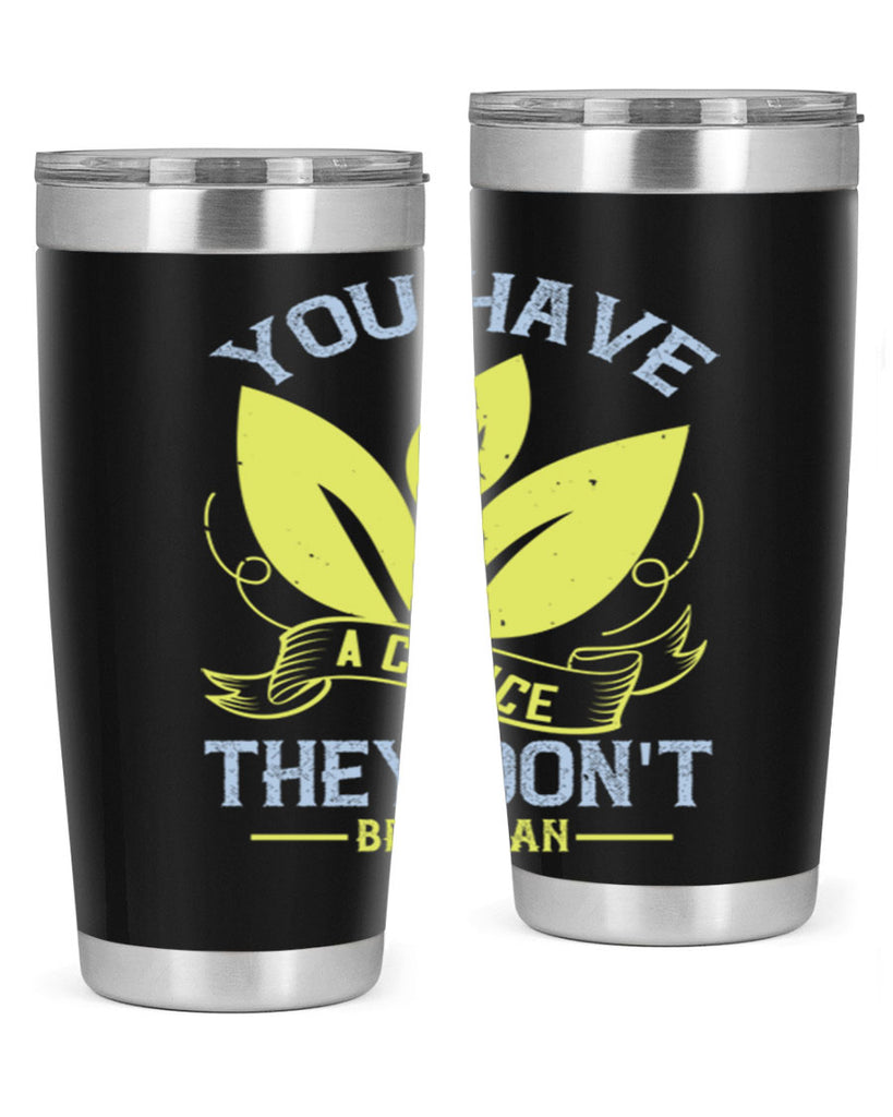 you have a choicethey dont be vegan 1#- vegan- Tumbler