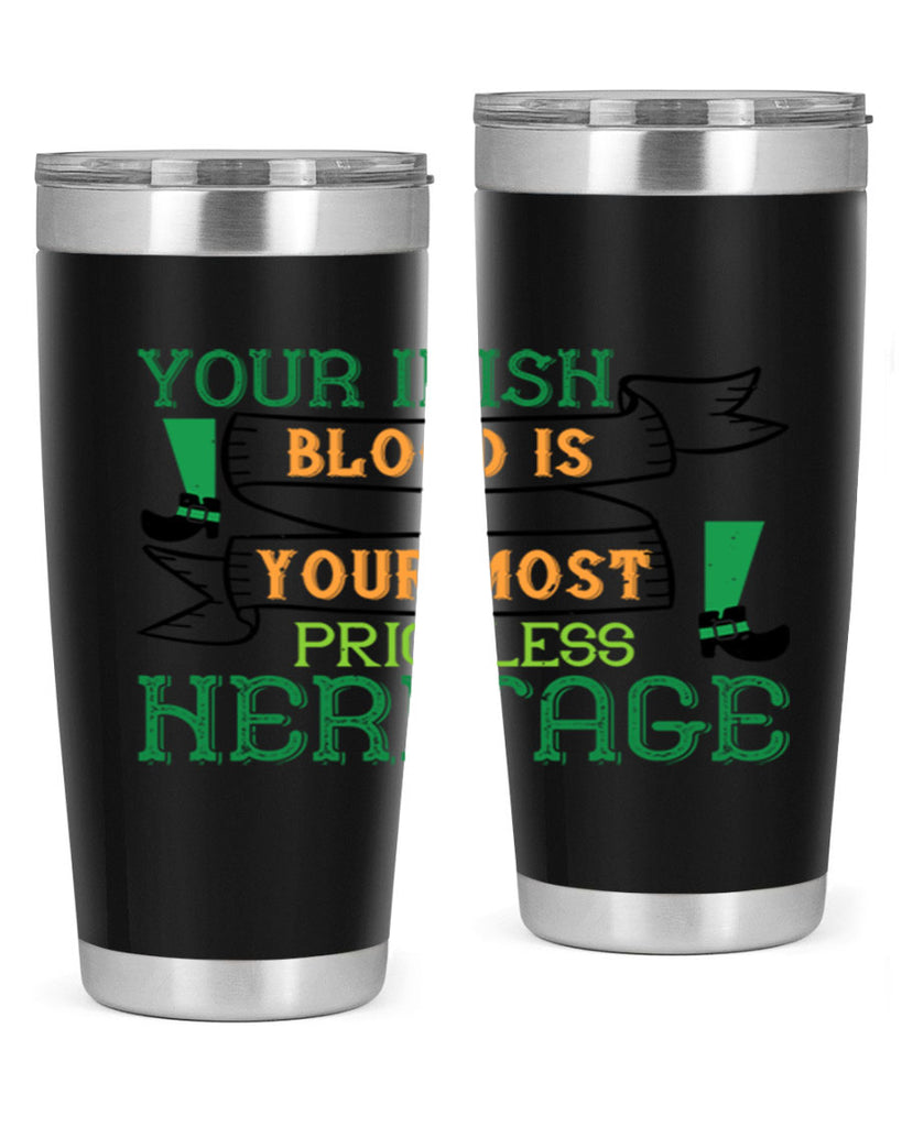 your irish blood is your most priceless heritage Style 3#- St Patricks Day- Tumbler