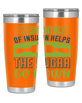 A Spoon Full Of Insulin Helps The Sugar Go Down Style 39#- diabetes- Tumbler