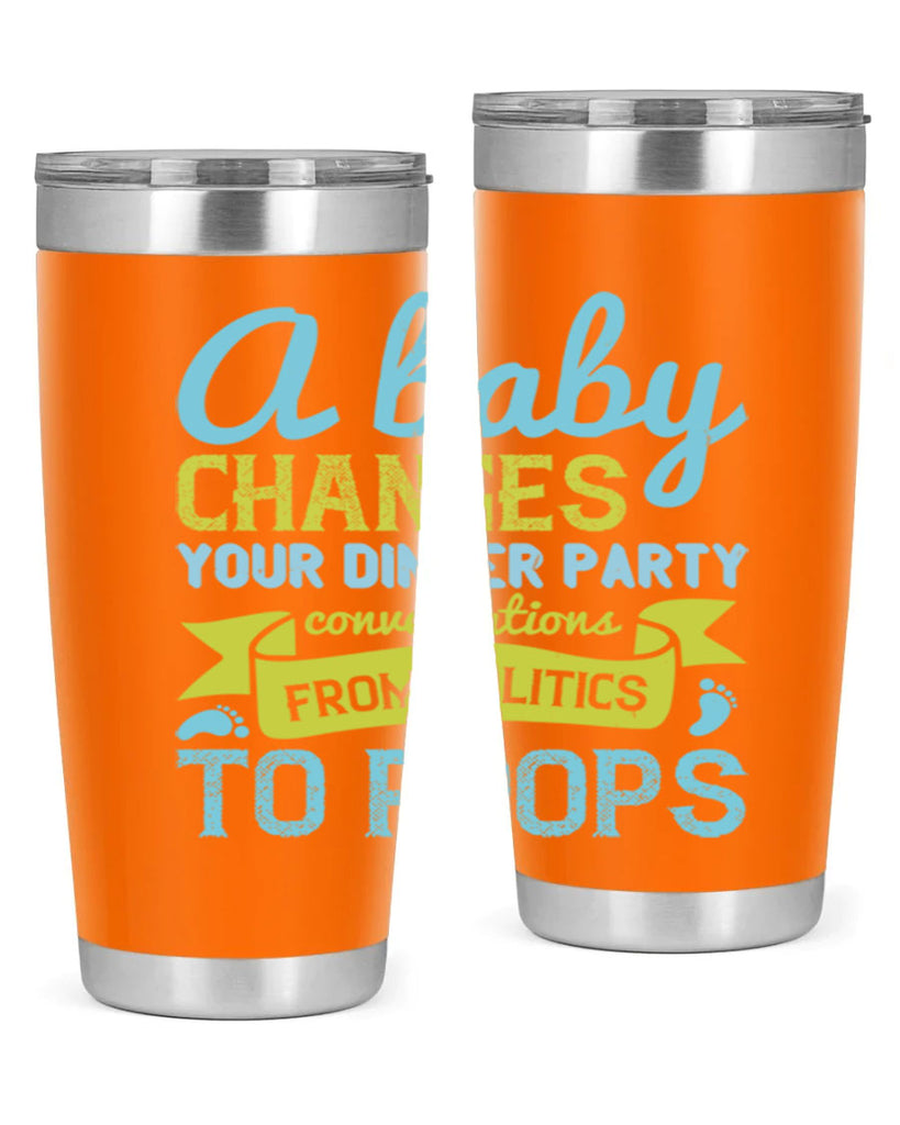 A baby changes your dinner party conversations from politics to poops Style 149#- baby- tumbler