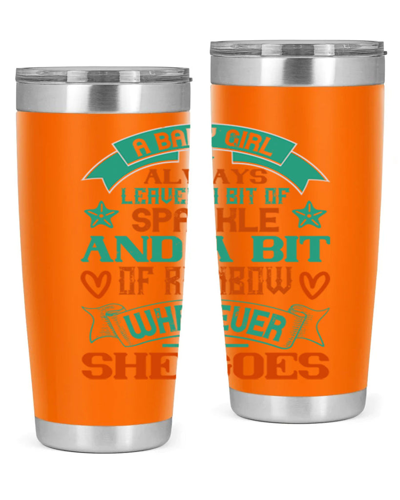 A baby girl always leaves a bit of sparkle and a bit of rainbow wherever she goes Style 145#- baby- tumbler
