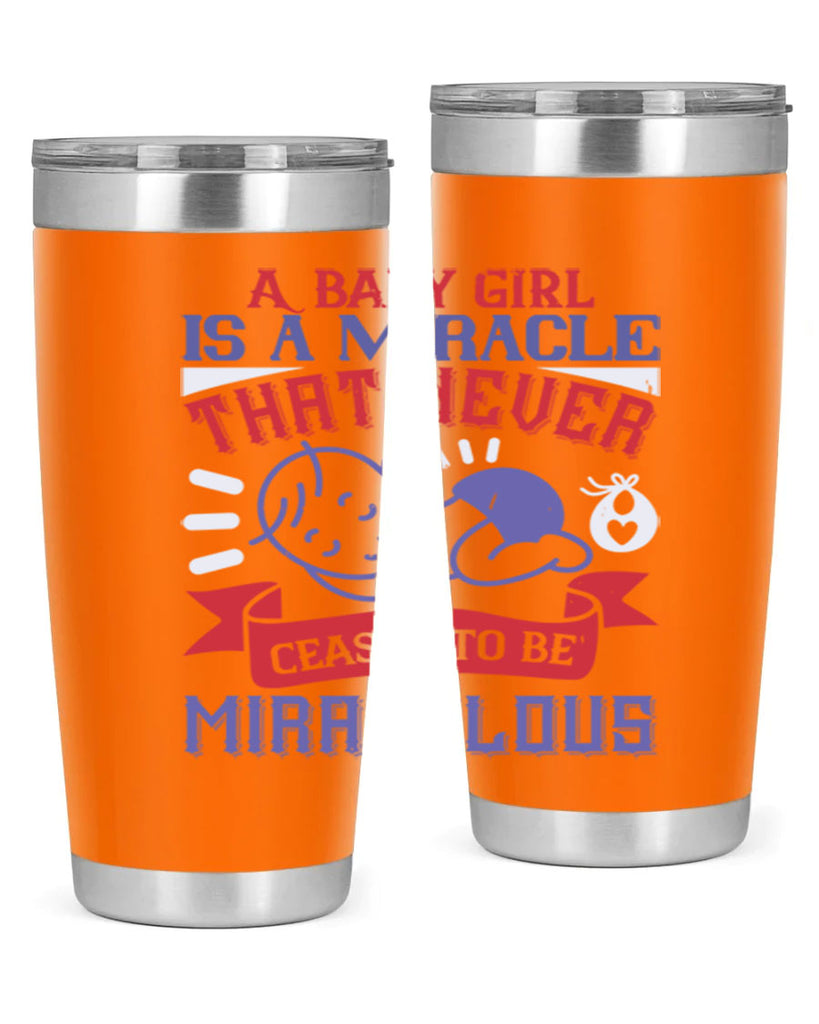 A baby girl is a miracle that never ceases to be miraculous Style 143#- baby- tumbler