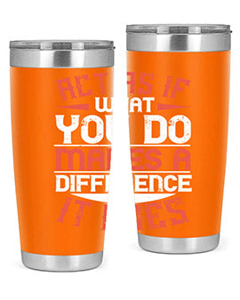 Act as if what you do makes a difference It does Style 48#- volunteer- Tumbler