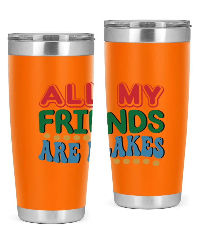 All My Friends Are Flakes 6#- winter- Tumbler