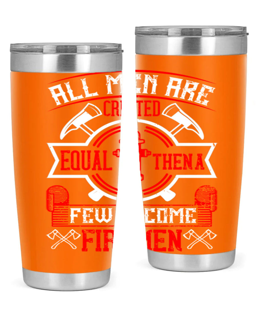 All men are created equal then a few become firemen Style 93#- fire fighter- tumbler
