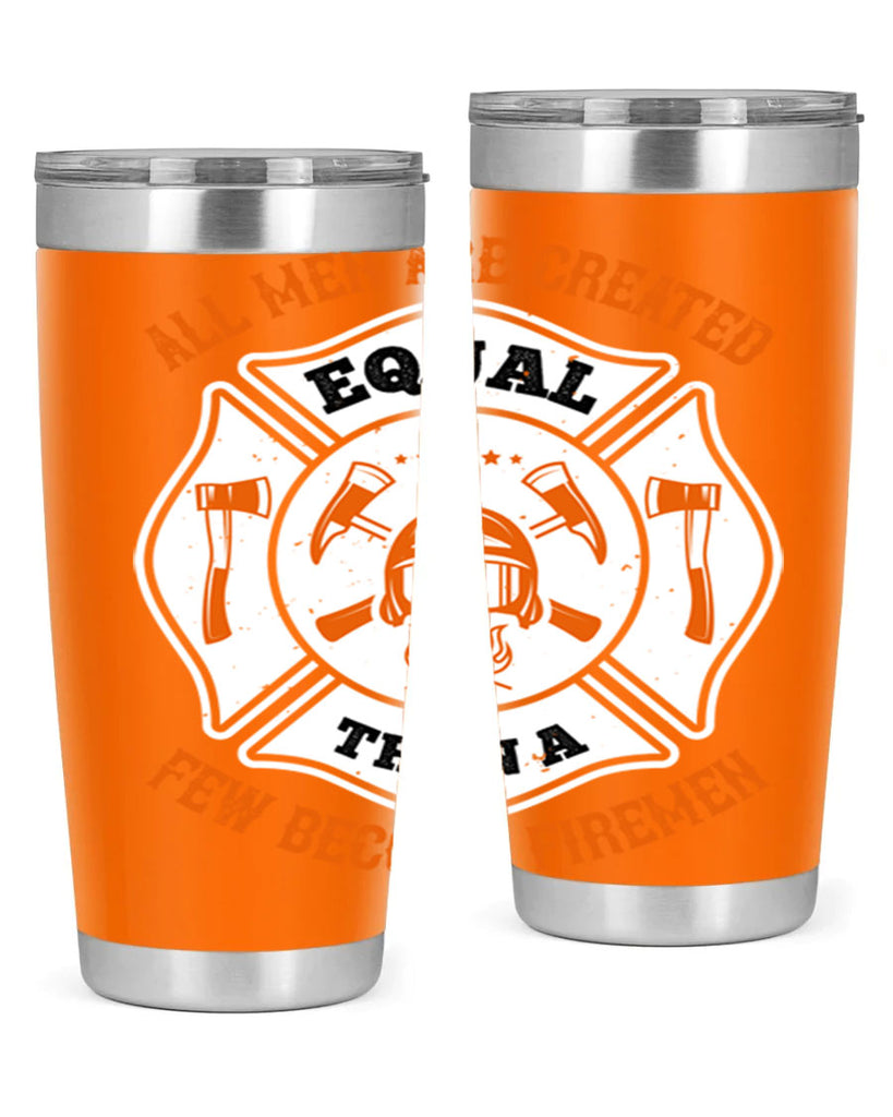 All men are created equal then a few become firemen Style 94#- fire fighter- tumbler