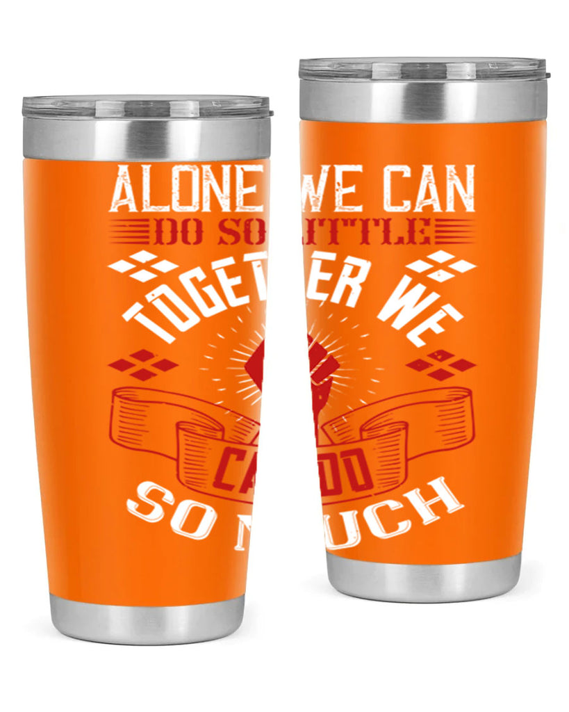 Alone we can do so little together we can do so much Style 4#- coaching- tumbler
