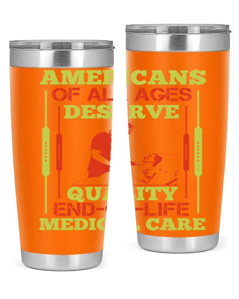 Americans of all ages deserve quality endoflife medical care Style 39#- medical- tumbler