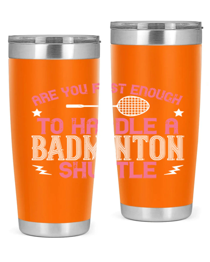 Are you fast enough to handle a badminton 1846#- badminton- Tumbler