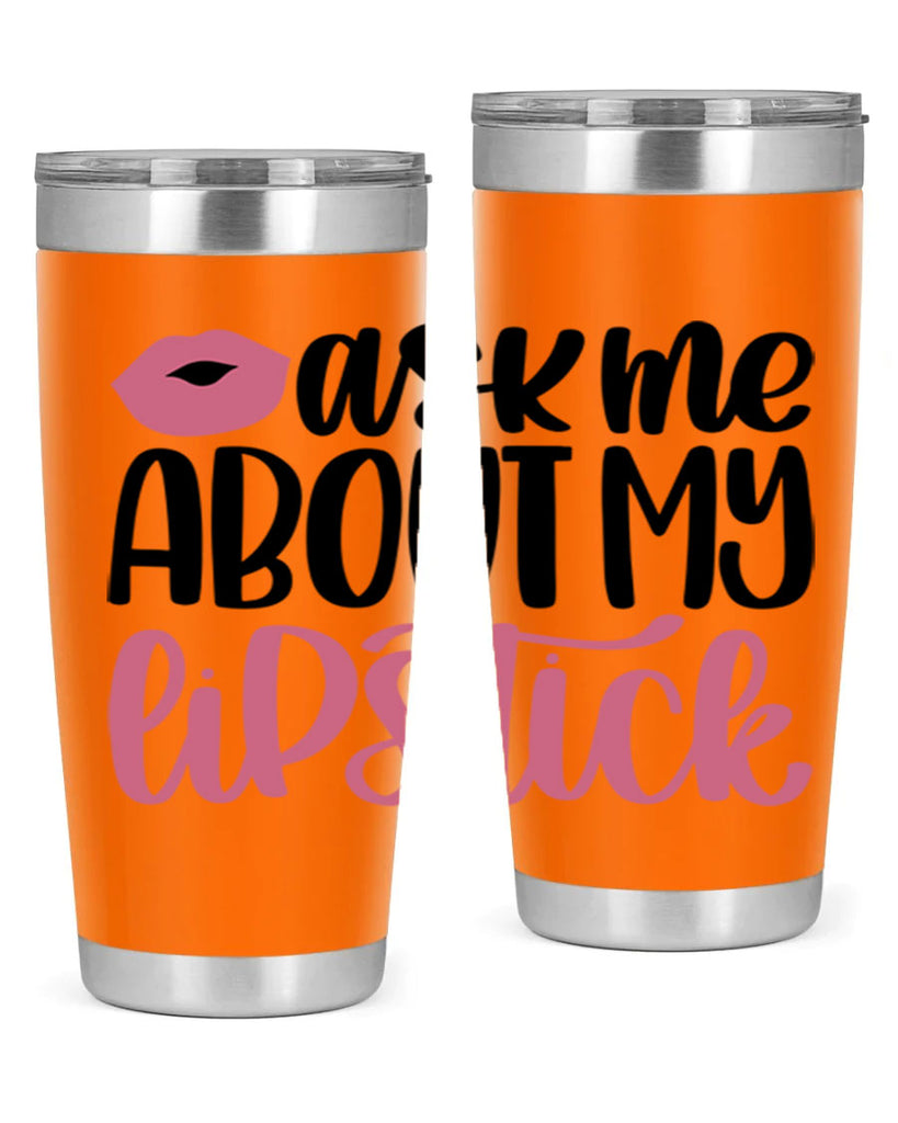 Ask Me About My Lipstick Style 142#- make up- Tumbler