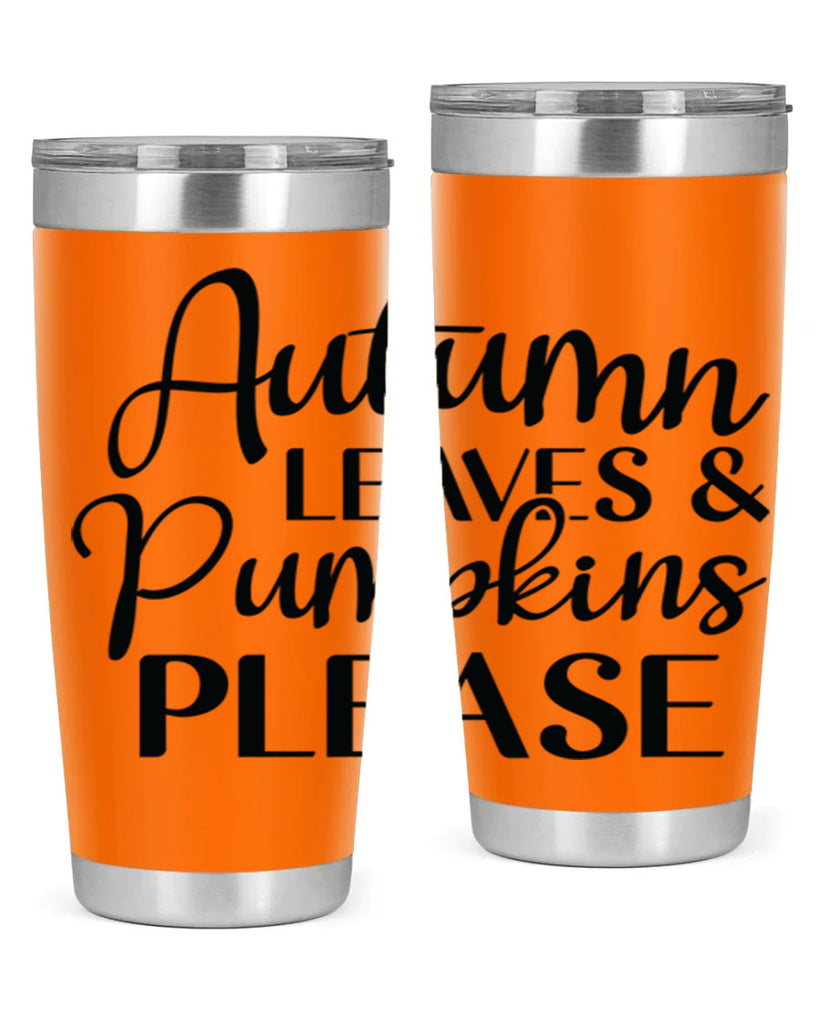 Autumn Leaves And Pumpkins Please 28#- fall- Tumbler