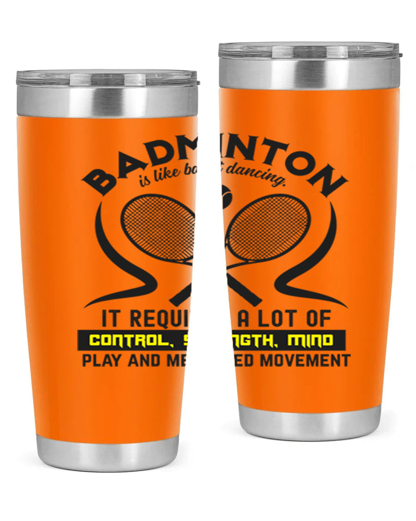 BADMINTONis like ballet dancing 1448#- badminton- Tumbler
