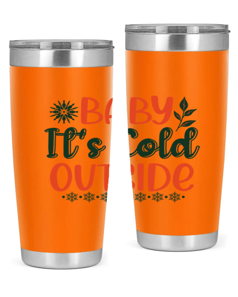 Baby Its Cold Outside 17#- winter- Tumbler
