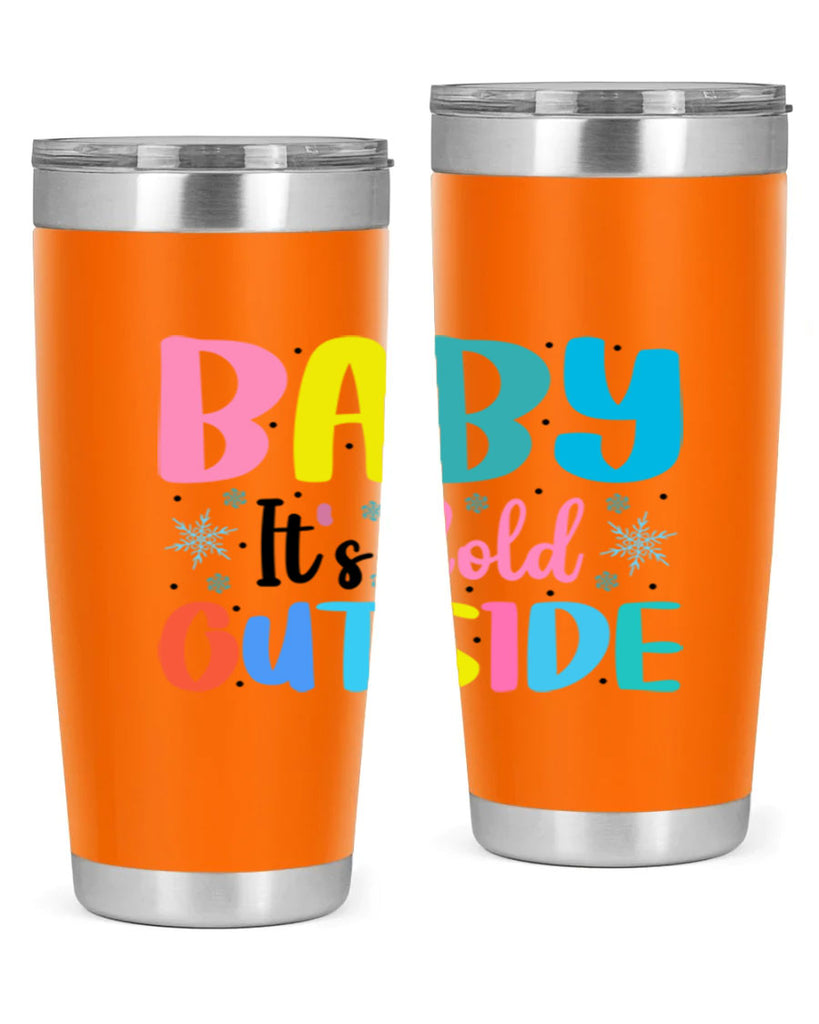 Baby Its Cold Outside 22#- winter- Tumbler