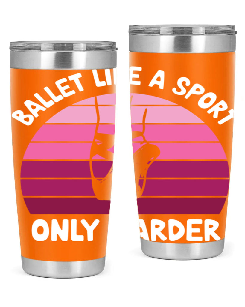 Ballet Like A Sport Only Ballet 16#- ballet- Tumbler