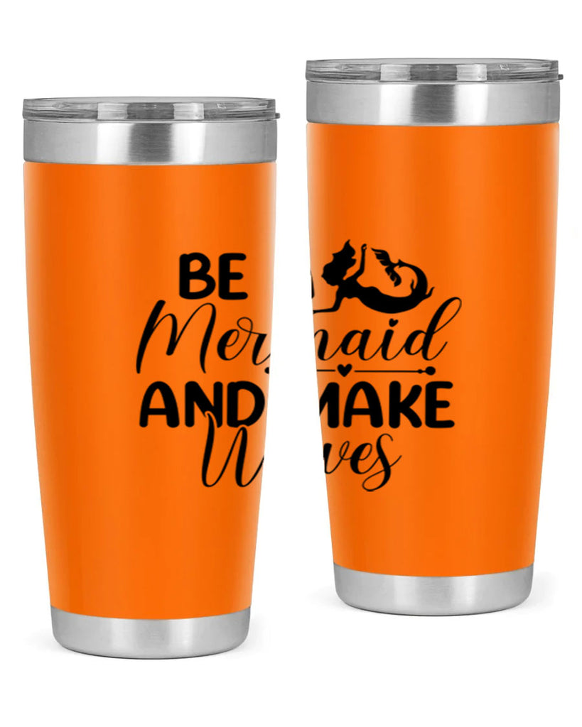 Be A Mermaid And Make Waves 45#- mermaid- Tumbler