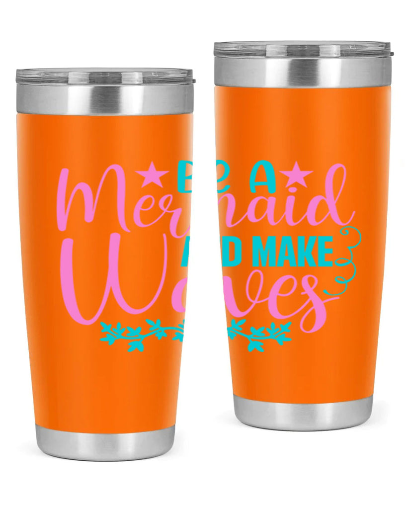 Be A Mermaid And Make Waves 47#- mermaid- Tumbler