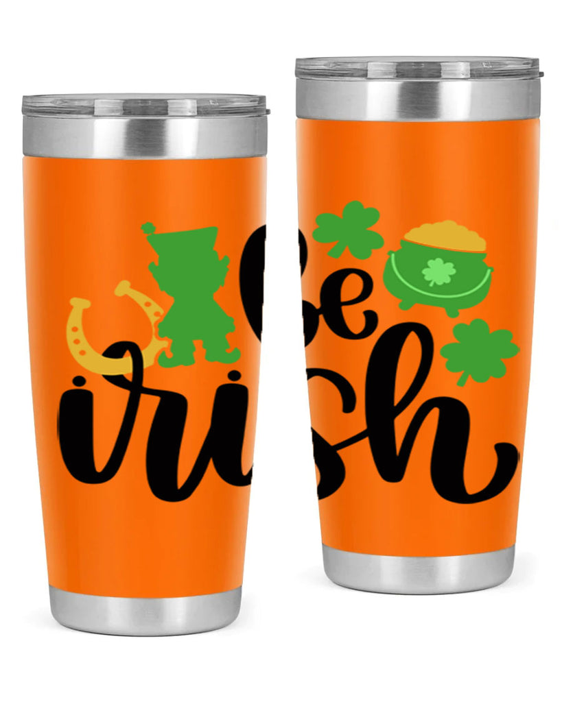 Be Irish Style 104#- St Patricks Day- Tumbler