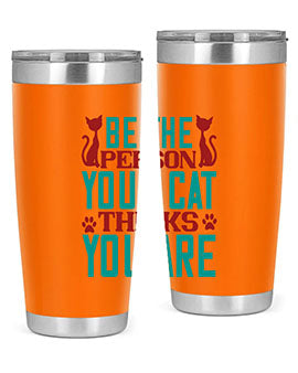 Be The Person Thinks You are Style 28#- cat- Tumbler