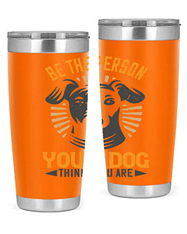 Be The Person Your Dog Thinks You Are Style 50#- dog- Tumbler